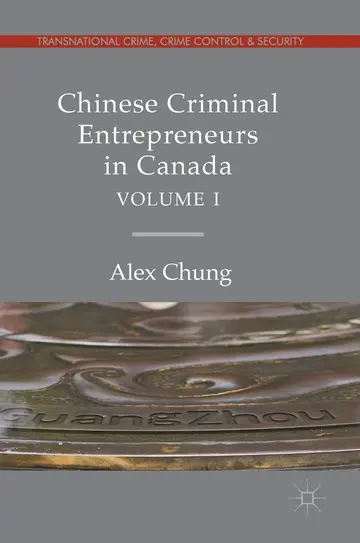 Cover of Chinese Criminal Entrepreneurs in Canada, Volume I