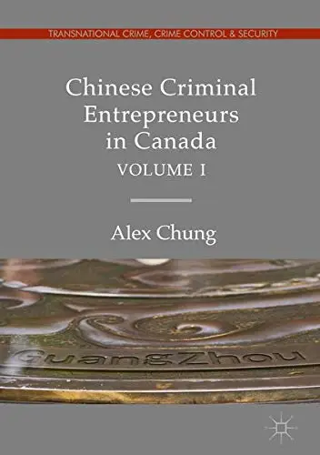 Cover of Chinese Criminal Entrepreneurs in Canada, Volume I