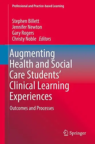 Cover of Augmenting Health and Social Care Students’ Clinical Learning Experiences