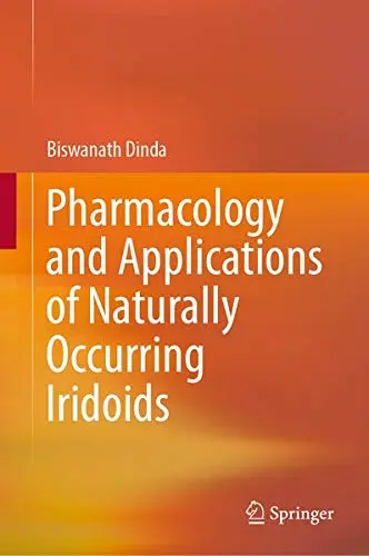 Cover of Pharmacology and Applications of Naturally Occurring Iridoids