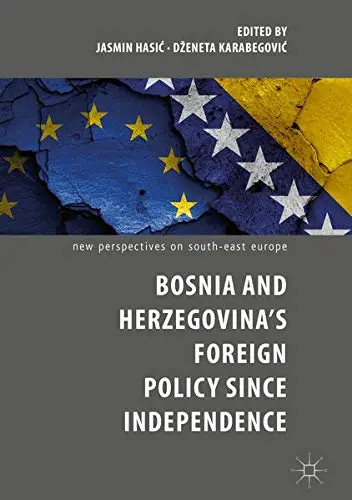 Cover of Bosnia and Herzegovina’s Foreign Policy Since Independence