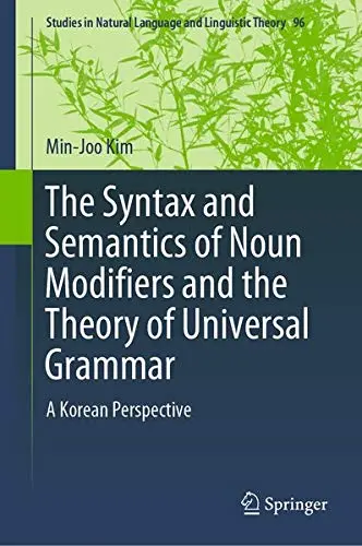 Cover of The Syntax and Semantics of Noun Modifiers and the Theory of Universal Grammar