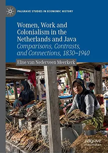Cover of Women, Work and Colonialism in the Netherlands and Java