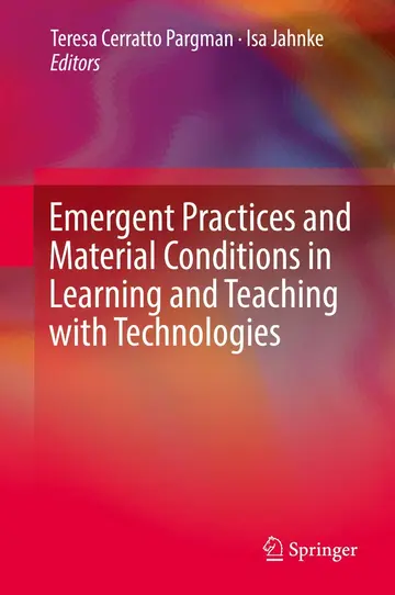 Cover of Emergent Practices and Material Conditions in Learning and Teaching with Technologies