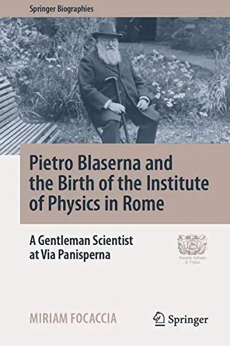 Cover of Pietro Blaserna and the Birth of the Institute of Physics in Rome