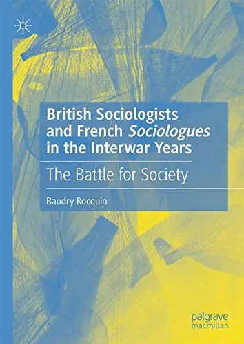 Cover of British Sociologists and French 'Sociologues' in the Interwar Years