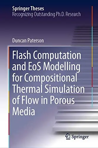 Cover of Flash Computation and EoS Modelling for Compositional Thermal Simulation of Flow in Porous Media