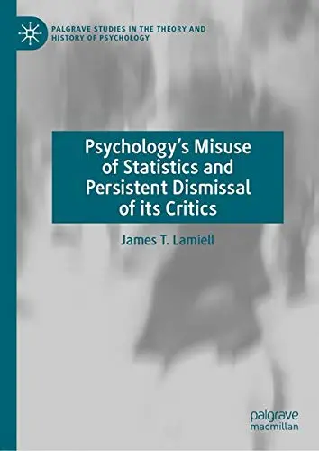 Cover of Psychology’s Misuse of Statistics and Persistent Dismissal of its Critics