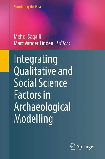 Cover of Integrating Qualitative and Social Science Factors in Archaeological Modelling