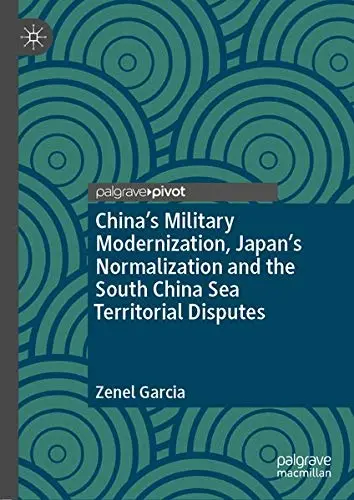 Cover of China’s Military Modernization, Japan’s Normalization and the South China Sea Territorial Disputes