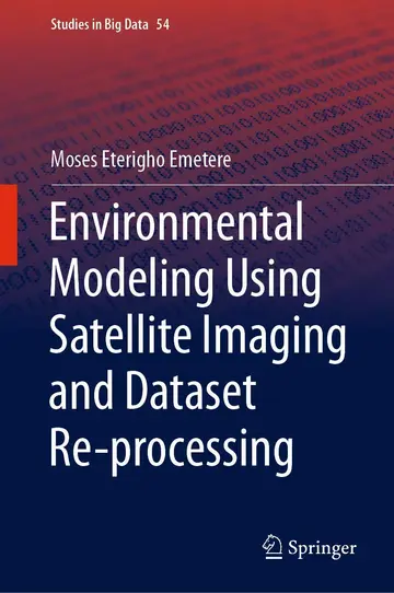 Cover of Environmental Modeling Using Satellite Imaging and Dataset Re-processing