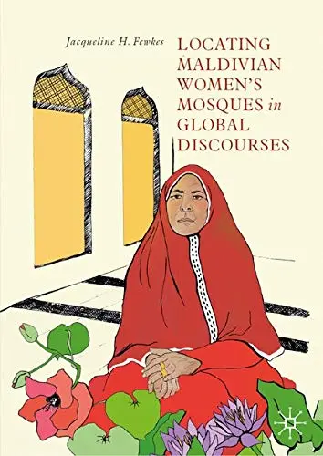 Cover of Locating Maldivian Women’s Mosques in Global Discourses