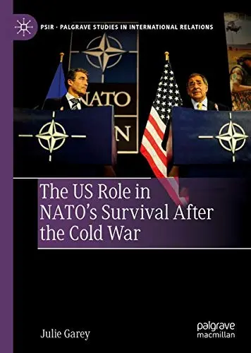 Cover of The US Role in NATO’s Survival After the Cold War