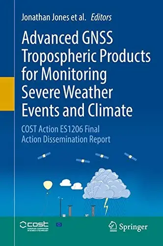 Cover of Advanced GNSS Tropospheric Products for Monitoring Severe Weather Events and Climate