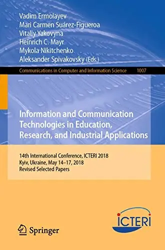 Cover of Information and Communication Technologies in Education, Research, and Industrial Applications