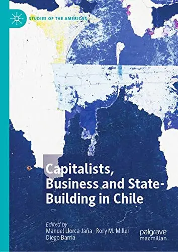 Cover of Capitalists, Business and State-Building in Chile