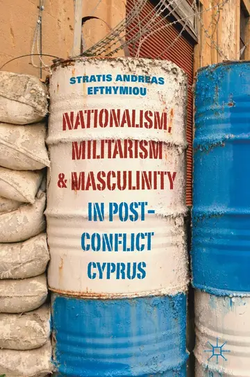 Cover of Nationalism, Militarism and Masculinity in Post-Conflict Cyprus