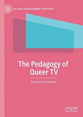 Cover of The Pedagogy of Queer TV