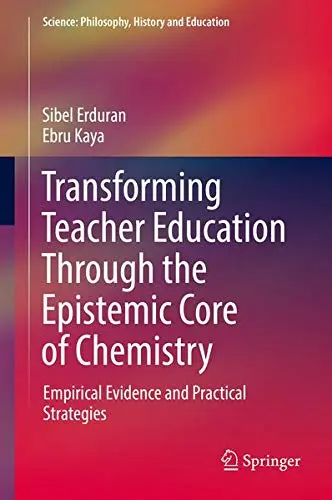 Cover of Transforming Teacher Education Through the Epistemic Core of Chemistry