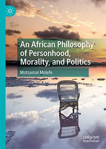 Cover of An African Philosophy of Personhood, Morality, and Politics