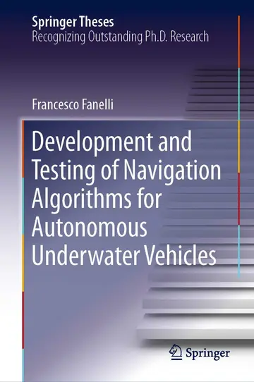 Cover of Development and Testing of Navigation Algorithms for Autonomous Underwater Vehicles