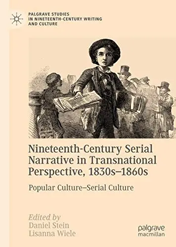 Cover of Nineteenth-Century Serial Narrative in Transnational Perspective, 1830s−1860s