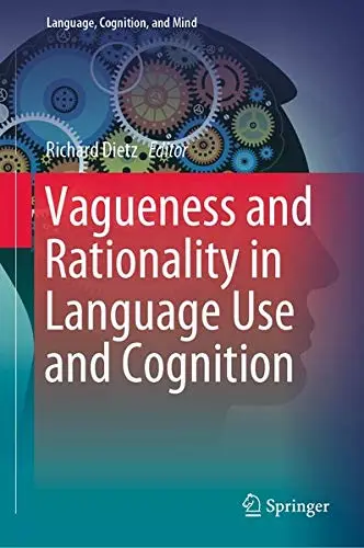 Cover of Vagueness and Rationality in Language Use and Cognition