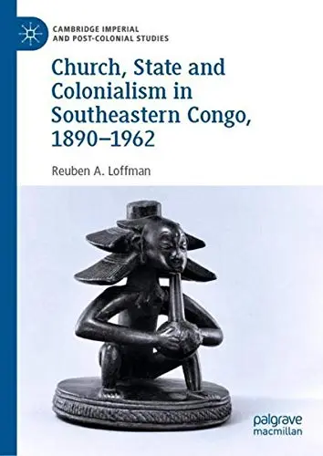 Cover of Church, State and Colonialism in Southeastern Congo, 1890–1962
