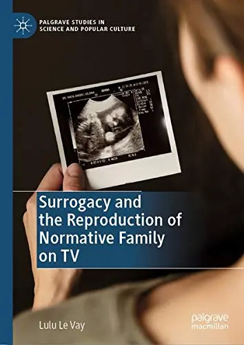 Cover of Surrogacy and the Reproduction of Normative Family on TV