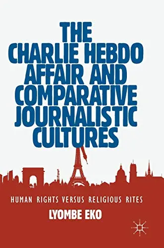 Cover of The Charlie Hebdo Affair and Comparative Journalistic Cultures