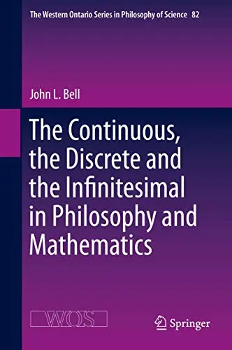 Cover of The Continuous, the Discrete and the Infinitesimal in Philosophy and Mathematics