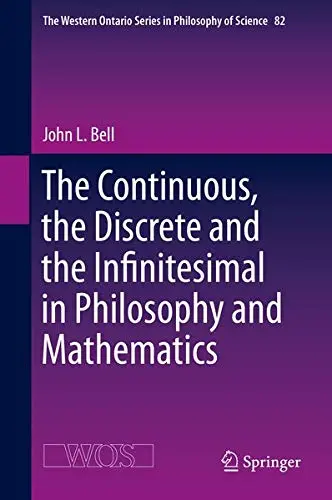 Cover of The Continuous, the Discrete and the Infinitesimal in Philosophy and Mathematics