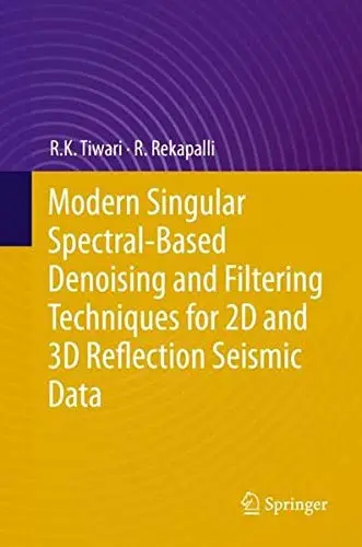 Cover of Modern Singular Spectral-Based Denoising and Filtering Techniques for 2D and 3D Reflection Seismic Data