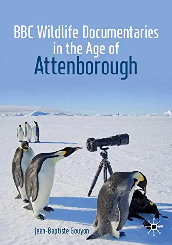 Cover of BBC Wildlife Documentaries in the Age of Attenborough