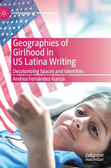 Cover of Geographies of Girlhood in US Latina Writing