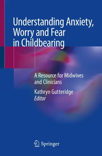 Cover of Understanding Anxiety Worry and Fear in Childbearing A Resource for Midwives and Clinicians