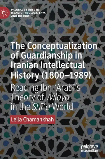 Cover of The Conceptualization of Guardianship in Iranian Intellectual History (1800–1989)