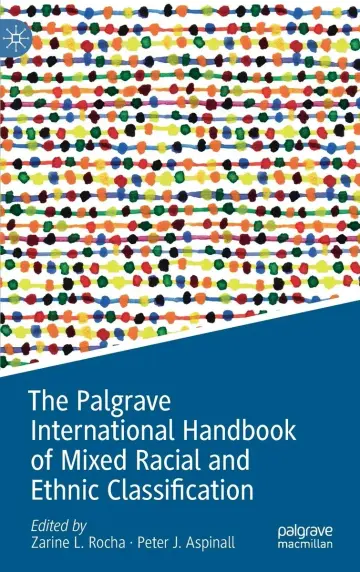 Cover of The Palgrave International Handbook of Mixed Racial and Ethnic Classification