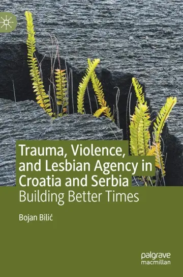 Cover of Trauma, Violence, and Lesbian Agency in Croatia and Serbia