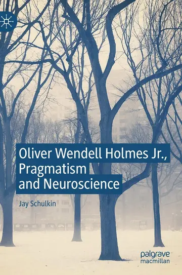 Cover of Oliver Wendell Holmes Jr., Pragmatism and Neuroscience