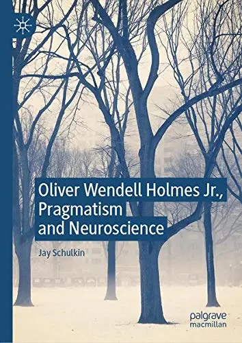 Cover of Oliver Wendell Holmes Jr., Pragmatism and Neuroscience