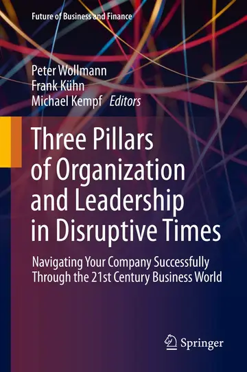 Cover of Three Pillars of Organization and Leadership in Disruptive Times