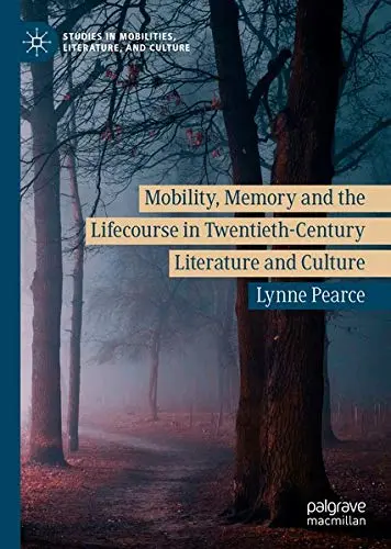 Cover of Mobility, Memory and the Lifecourse in Twentieth-Century Literature and Culture