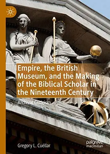 Cover of Empire, the British Museum, and the Making of the Biblical Scholar in the Nineteenth Century