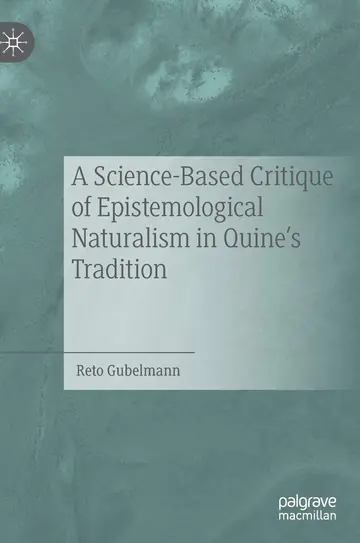 Cover of A Science-Based Critique of Epistemological Naturalism in Quine’s Tradition