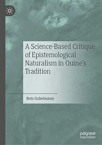 Cover of A Science-Based Critique of Epistemological Naturalism in Quine’s Tradition
