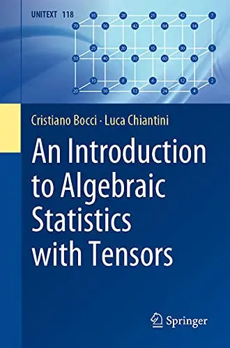 Cover of An Introduction to Algebraic Statistics with Tensors