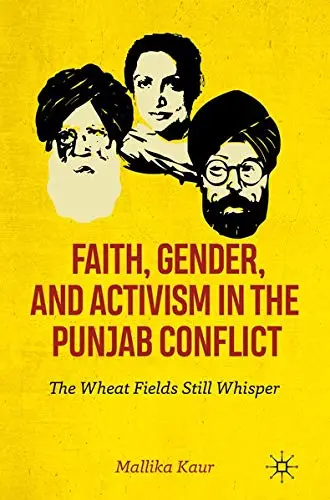 Cover of Faith, Gender, and Activism in the Punjab Conflict