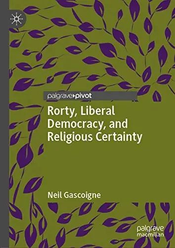 Cover of Rorty, Liberal Democracy, and Religious Certainty
