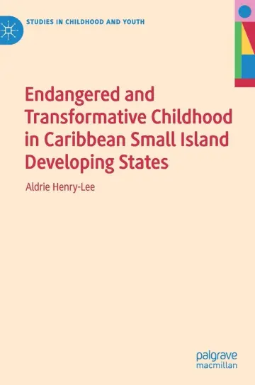 Cover of Endangered and Transformative Childhood in Caribbean Small Island Developing States